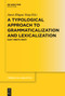 A Typological Approach to Grammaticalization and Lexicalization (East Meets West) by Janet Zhiqun Xing, 9783110777444