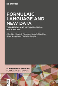 Formulaic Language and New Data (Theoretical and Methodological Implications) by Elisabeth Piirainen, Natalia Filatkina, Sören Stumpf, Christian Pfeiffer, 9783110777727