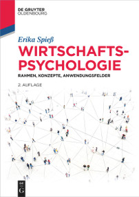 Wirtschaftspsychologie (Rahmen, Konzepte, Anwendungsfelder) (German Edition) by Erika Spieß, Julia Reif, David Maus, Katharina Pfaffinger, Jutta Gallenmüller-Roschmann, 9783110778045