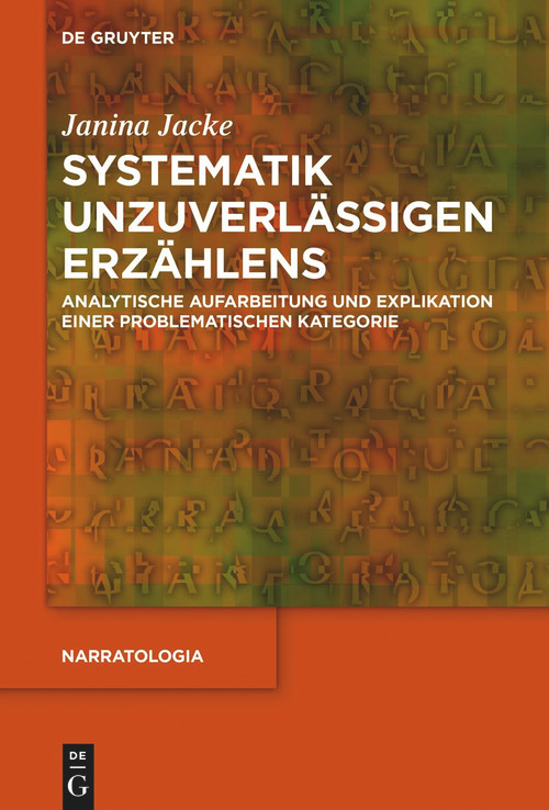 Systematik unzuverlässigen Erzählens (Analytische Aufarbeitung und Explikation einer problematischen Kategorie) (German Edition) by Janina Jacke, 9783110778168
