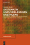 Systematik unzuverlässigen Erzählens (Analytische Aufarbeitung und Explikation einer problematischen Kategorie) (German Edition) by Janina Jacke, 9783110778168