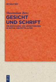 Gesicht und Schrift (Die Erzählung von Jenseitsreisen in Antike und Mittelalter) (German Edition) by Maximilian Benz, 9783110778175