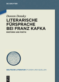 Literarische Fürsprache bei Franz Kafka (Rhetorik und Poetik) (German Edition) by Doreen Densky, 9783110778199