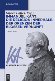 Immanuel Kant: Die Religion innerhalb der Grenzen der bloßen Vernunft (German Edition) by Otfried Höffe, 9783110780796
