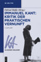 Immanuel Kant: Kritik der praktischen Vernunft (German Edition) by Otfried Höffe, 9783110780840