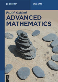 Advanced Mathematics (An Invitation in Preparation for Graduate School) by Patrick Guidotti, 9783110780857