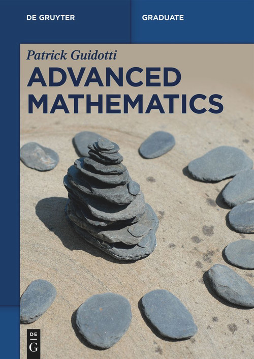 Advanced Mathematics (An Invitation in Preparation for Graduate School) by Patrick Guidotti, 9783110780857