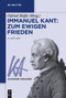 Immanuel Kant: Zum ewigen Frieden (German Edition) by Otfried Höffe, 9783110781076