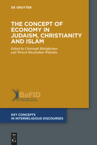 The Concept of Economy in Judaism, Christianity and Islam by Christoph Böttigheimer, Wenzel Maximilian Widenka, 9783110782301