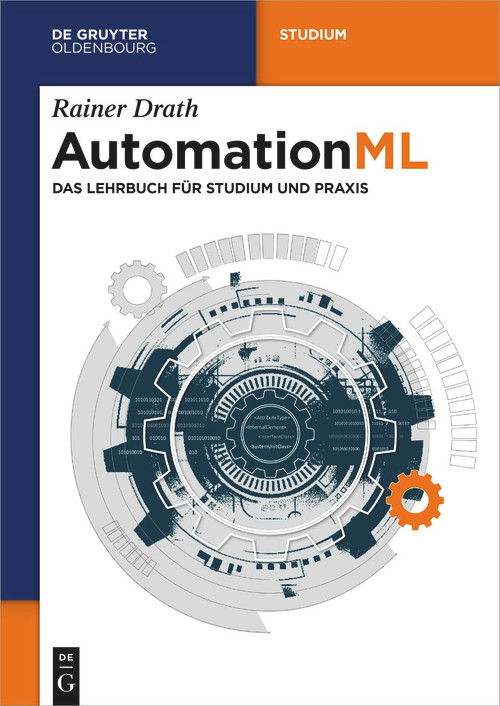 AutomationML (Das Lehrbuch für Studium und Praxis) (German Edition) by Rainer Drath, 9783110782936