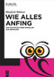 Wie alles anfing (Von Molekülen über Einzeller zum Menschen) (German Edition) by Manfred Bühner, 9783110783049