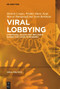 Viral Lobbying (Strategies, Access and Influence During the COVID-19 Pandemic) - 9783110783902 by Michele Crepaz, Wiebke Marie Junk, Marcel Hanegraaff, Joost Berkhout, 9783110783902