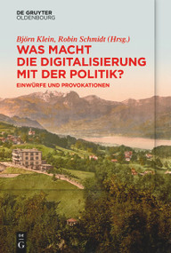 Was macht die Digitalisierung mit der Politik? (Einwürfe und Provokationen) (German Edition) by Björn Klein, Robin Schmidt, 9783110785227