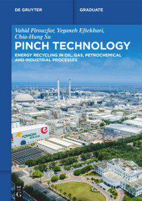 Pinch Technology (Energy Recycling in Oil, Gas, Petrochemical and Industrial Processes) by Vahid Pirouzfar, Yeganeh Eftekhari, Chia-Hung Su, 9783110786316