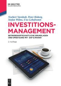 Investitionsmanagement (Betriebswirtschaftliche Grundlagen und Umsetzung mit SAP S/4HANA®) (German Edition) by Norbert Varnholt, Peter Hoberg, Stefan Wilms, Uwe Lebefromm, 9783110786705