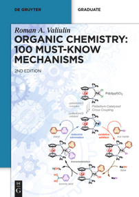 Organic Chemistry: 100 Must-Know Mechanisms by Roman Valiulin, 9783110786828