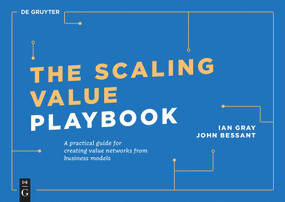 The Scaling Value Playbook (A practical guide for creating innovation networks for impact and growth) by Ian Gray, John Bessant, 9783110789478