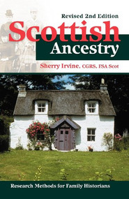 Scottish Ancestry (Research Methods for Family Historians, Rev. 2nd ed.) - 9781630264857 by Sherry Irvine, 9781630264857