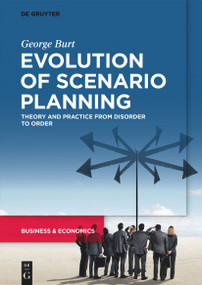 Evolution of Scenario Planning (Theory and Practice from Disorder to Order) by George Burt, 9783110792041