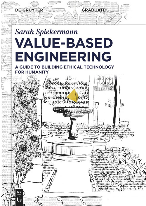 Value-Based Engineering (A Guide to Building Ethical Technology for Humanity) by Sarah Spiekermann, 9783110793369