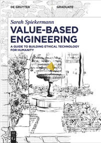 Value-Based Engineering (A Guide to Building Ethical Technology for Humanity) by Sarah Spiekermann, 9783110793369