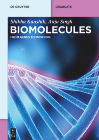 Biomolecules (From Genes to Proteins) by Shikha Kaushik, Anju Singh, 9783110793758