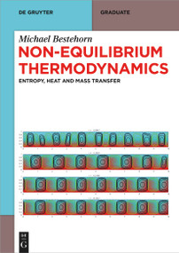 Non-Equilibrium Thermodynamics (Entropy, Heat and Mass Transfer) by Michael Bestehorn, 9783110794045