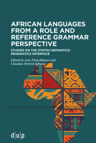African languages from a Role and Reference Grammar perspective (Studies on the syntax-semantics-pragmatics interface) by Jens Fleischhauer, Claudius Patrick Kihara, 9783110794977