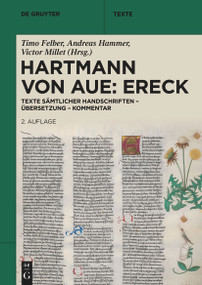 Hartmann von Aue: Ereck (Texte sämtlicher Handschriften - Übersetzung - Kommentar) (German Edition) by Timo Felber, Andreas Hammer, Victor Millet, Hartmann von Aue, 9783110797572