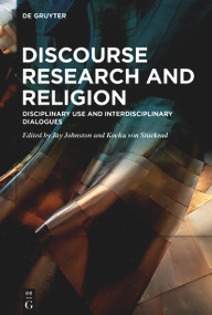 Discourse Research and Religion (Disciplinary Use and Interdisciplinary Dialogues) by Jay Johnston, Kocku von Stuckrad, 9783110991451
