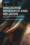 Discourse Research and Religion (Disciplinary Use and Interdisciplinary Dialogues) by Jay Johnston, Kocku von Stuckrad, 9783110991451