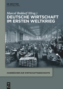 Deutsche Wirtschaft im Ersten Weltkrieg (German Edition) by Marcel Boldorf, 9783110991475