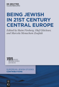 Being Jewish in 21st Century Central Europe by Haim Fireberg, Olaf Glöckner, Marcela Menachem Zoufalá, 9783110991499