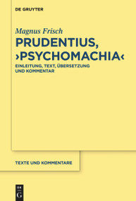 Prudentius, ›Psychomachia‹ (Einleitung, Text, Übersetzung und Kommentar) (German Edition) by Magnus Frisch, 9783110991512