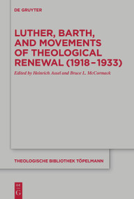 Luther, Barth, and Movements of Theological Renewal (1918-1933) by Heinrich Assel, Bruce McCormack, 9783110991550
