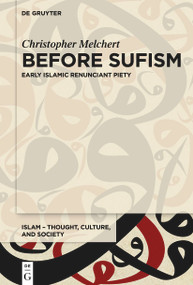 Before Sufism (Early Islamic renunciant piety) by Christopher Melchert, 9783110991604