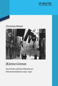 (K)eine Grenze (Das Private und das Politische im Nationalsozialismus 1933-1940) (German Edition) by Christian Meyer, 9783110991758