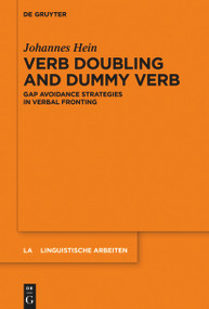 Verb Doubling and Dummy Verb (Gap Avoidance Strategies in Verbal Fronting) by Johannes Hein, 9783110991888