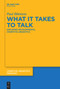 What it Takes to Talk (Exploring Developmental Cognitive Linguistics) by Paul Ibbotson, 9783110992038