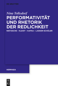 Performativität und Rhetorik der Redlichkeit (Nietzsche - Kleist - Kafka - Lasker-Schüler) (German Edition) by Nina Tolksdorf, 9783110992588