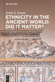 Ethnicity in the Ancient World - Did it matter? - 9783110995053 by Erich S. Gruen, 9783110995053