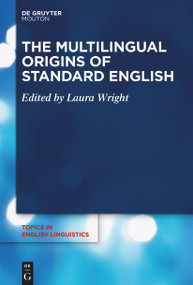 The Multilingual Origins of Standard English by Laura Wright, 9783110995107