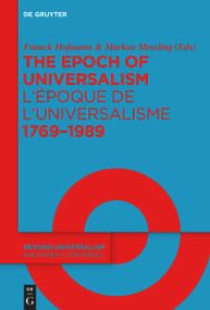 The Epoch of Universalism 1769-1989 / L'époque de l'universalisme 1769-1989 by Franck Hofmann, Markus Messling, 9783110995183
