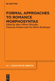 Formal Approaches to Romance Morphosyntax by Marc-Olivier Hinzelin, Natascha Pomino, Eva-Maria Remberger, 9783110995268