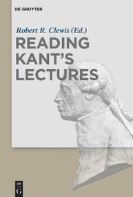 Reading Kant's Lectures by Robert R. Clewis, 9783110995428