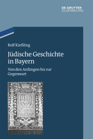 Jüdische Geschichte in Bayern (Von den Anfängen bis zur Gegenwart) (German Edition) by Rolf Kießling, 9783110995466