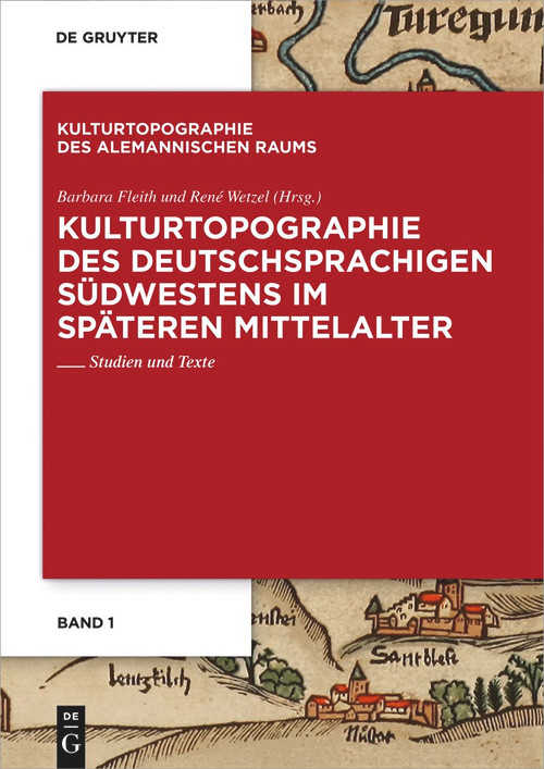 Kulturtopographie des deutschsprachigen Südwestens im späteren Mittelalter (Studien und Texte) (German Edition) by Barbara Fleith, René Wetzel, 9783110995473