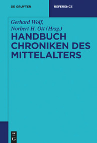 Handbuch Chroniken des Mittelalters (German Edition) by Gerhard Wolf, Norbert H. Ott, 9783110995497