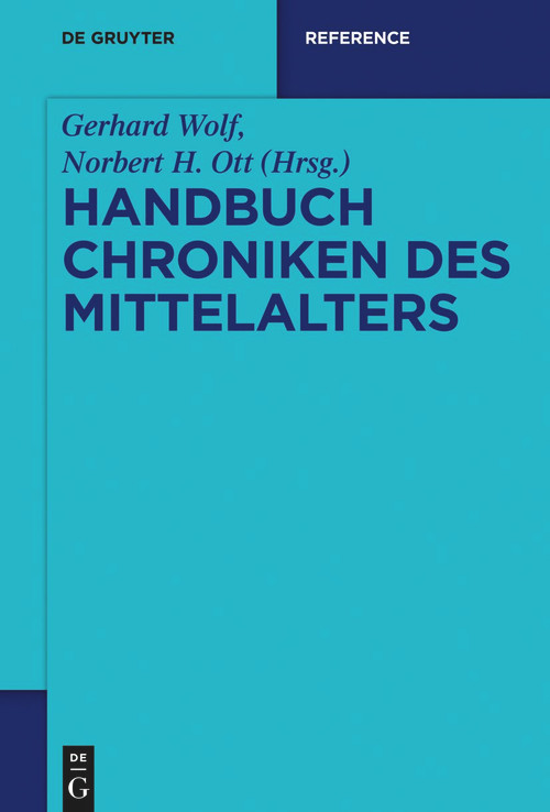 Handbuch Chroniken des Mittelalters (German Edition) by Gerhard Wolf, Norbert H. Ott, 9783110995497