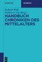 Handbuch Chroniken des Mittelalters (German Edition) by Gerhard Wolf, Norbert H. Ott, 9783110995497